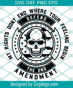 My Rights Don’t End Where Your Feelings Begin 2nd Amendment Svg, Second Amendment Svg, Skull Svg