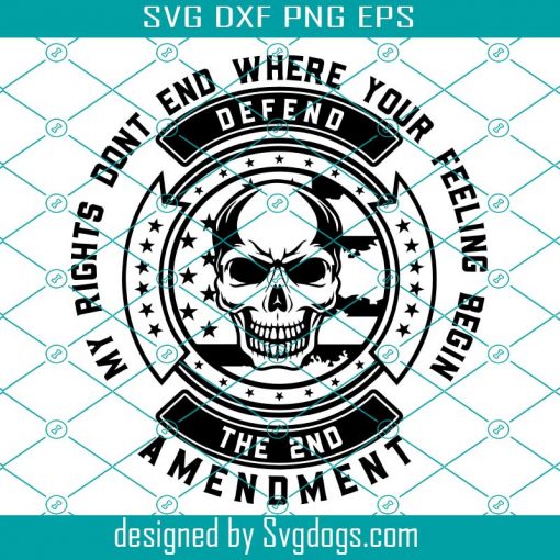 My Rights Don’t End Where Your Feelings Begin 2nd Amendment Svg, Second Amendment Svg, Skull Svg