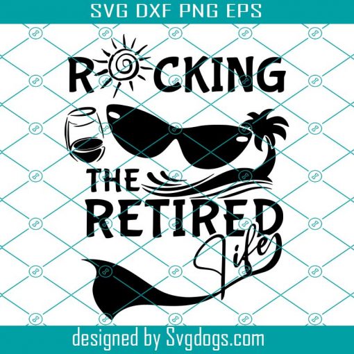 Rocking The Retired Life Svg, Retirement Svg, Retired Svg Laser ...