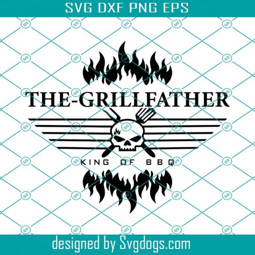 The Grillfather Svg, Dad Svg, Funny BBQ Svg, Fathers Day Svg, Grill Master Svg