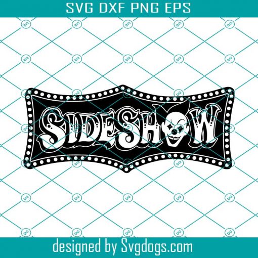 Circus Sideshow Svg, Freakshow Side Show Carnival Svg, Trending Svg