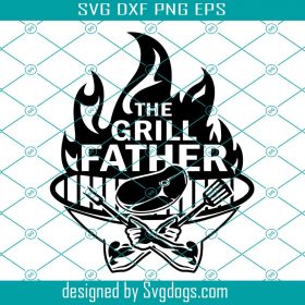 The Grillfather Svg, Dad Svg, Funny BBQ Svg, Fathers Day Svg, Grill ...