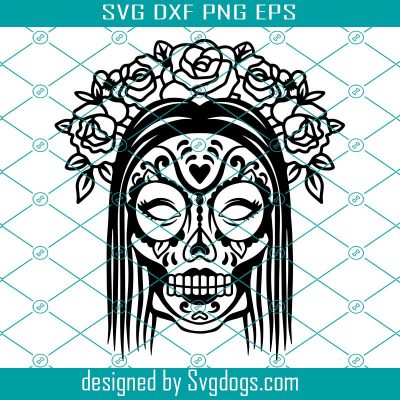 Sugar Skull Girl Svg, Candy Skull Svg, Sugar Skull Black Svg, Day Of ...