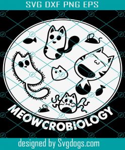 Meowcrobiology Svg, Funny Cat Lover Svg, Funny Bacteria Cat Svg, Biology Svg, Cat Microbiology Svg, Biology Teacher Svg, Biology Student Svg