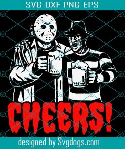 Cheers Jason Voorhees And Freddy Krueger Art Svg, Halloween Svg