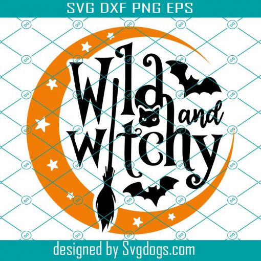 Witch Svg, Witchy And Wild Svg, Halloween Quote Svg, Wicca Svg, Witches Broom Svg