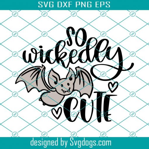 So wickedly Cute Svg, Kids Halloween Shirt Svg, Cute Toddler Svg, Bat Svg, Spooky Svg, Bat Cuts Svg