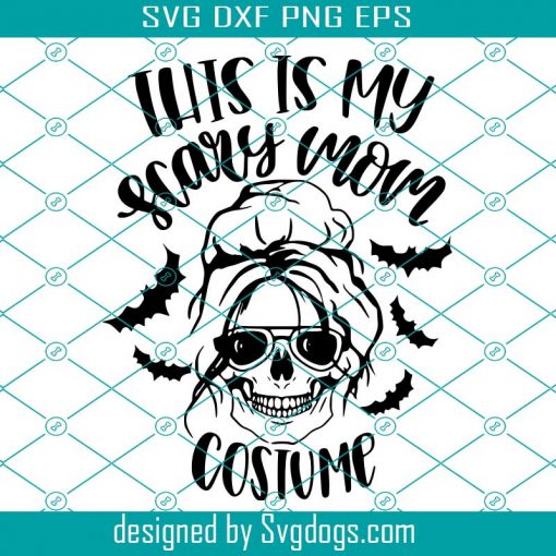 This Is My Scary Mom Costume Svg, Messy Bun Svg, Skull Svg, Momster Svg, Halloween Mom Shirt Svg