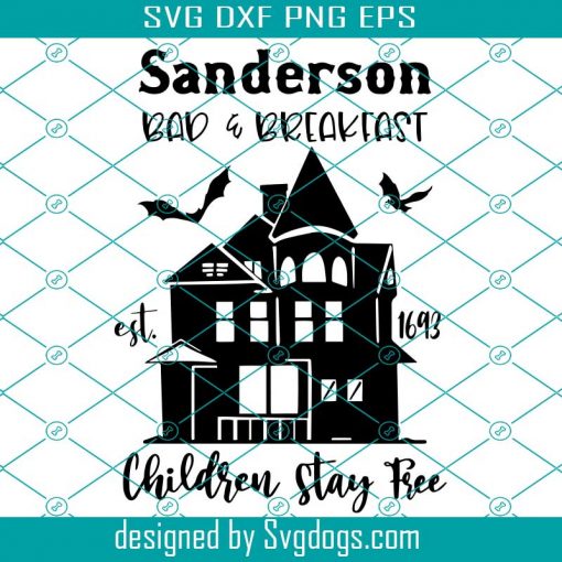 Sanderson Sisters Svg, Sanderson Witch Museum Svg, Sanderson Brewing Co Svg,Children Stay Free Svg, Sanderson Bed And Breakfast Svg