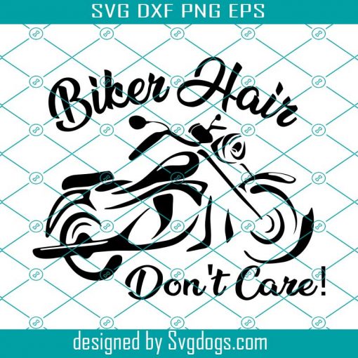 Biker Hair Don’t Care Svg, Biker Hair Svg, Motorcycle Hair Svg, Biker Chic Svg