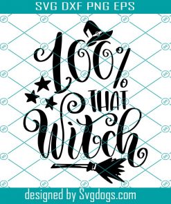 100 % That Witch Svg, Funny Witch Svg, Halloween Shirt Svg, Witch Quote Svg, Hocus Pocus Svg