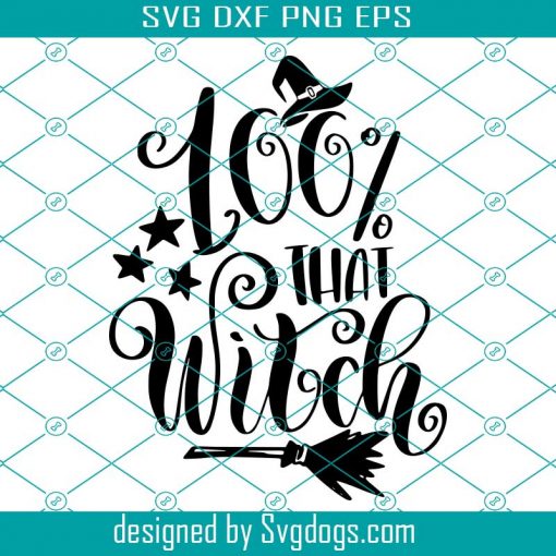 100 % That Witch Svg, Funny Witch Svg, Halloween Shirt Svg, Witch Quote Svg, Hocus Pocus Svg