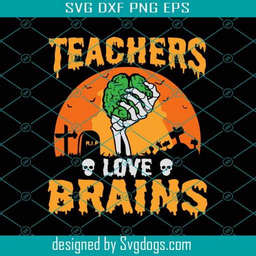 Teachers Loves Brains Svg, Funny Halloween Shirt Svg, Funny Teacher Svg