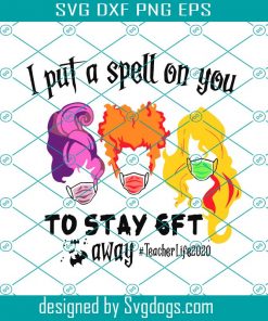 I Put A Spell On You To Stay 6ft Svg, Funny Halloween Svg, Sanderson Sisters Svg, Boo Daddy Svg