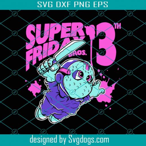 Super Friday Bros Svg, Jason Svg, Halloween Svg