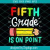 Fifth Grade Is On Point Svg, 5th Grade Svg, Back To School Svg, First Day Of School Svg, School Svg, Back To School Shirt, Teacher Svg