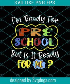 I’m Readey For Kindergarten Svg, Kindergarten Svg, Back To School Svg, First Day Of School Svg, School Svg, Back To School Shirt Svg, Teacher Svg