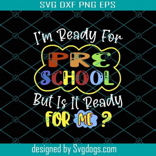 I’m Ready For Pre School Svg, Back To School Svg, First Day Of School Svg, School Svg, Back To School Shirt Svg, Teacher Svg