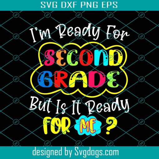I’m Ready For Second Grade Svg, 2nd Grade Svg, Back To School Svg, First Day Of School Svg, School Svg