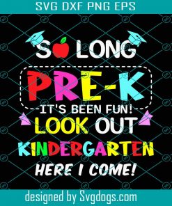 So Long Pre-K Kindergarten Here I Come Svg, Kindergarten Svg, Back To School Svg, First Day Of School Svg, School Svg