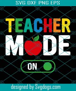 Teacher Mode On Svg, Teacher Pride Svg, Back To School Svg, First Day Of School Svg, School Svg