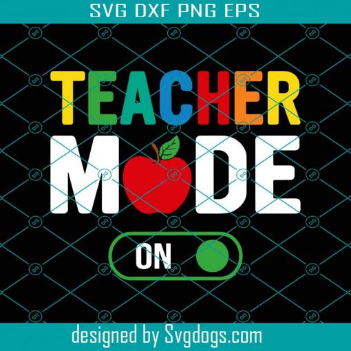 Teacher Mode On Svg, Teacher Pride Svg, Back To School Svg, First Day Of School Svg, School Svg