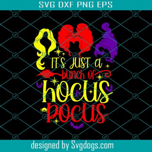 Its Just A Bunch Of Hocus Pocus Svg, Sanderson Sister Svg, Halloween Witch Svg