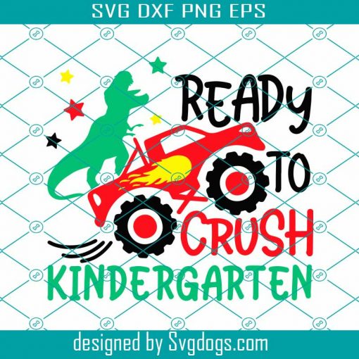 Ready To Crush Kindergarten Svg, Back To School Svg, Monster Truck Svg, Dinosaur Svg, Kids Svg, 1st Day of School Svg