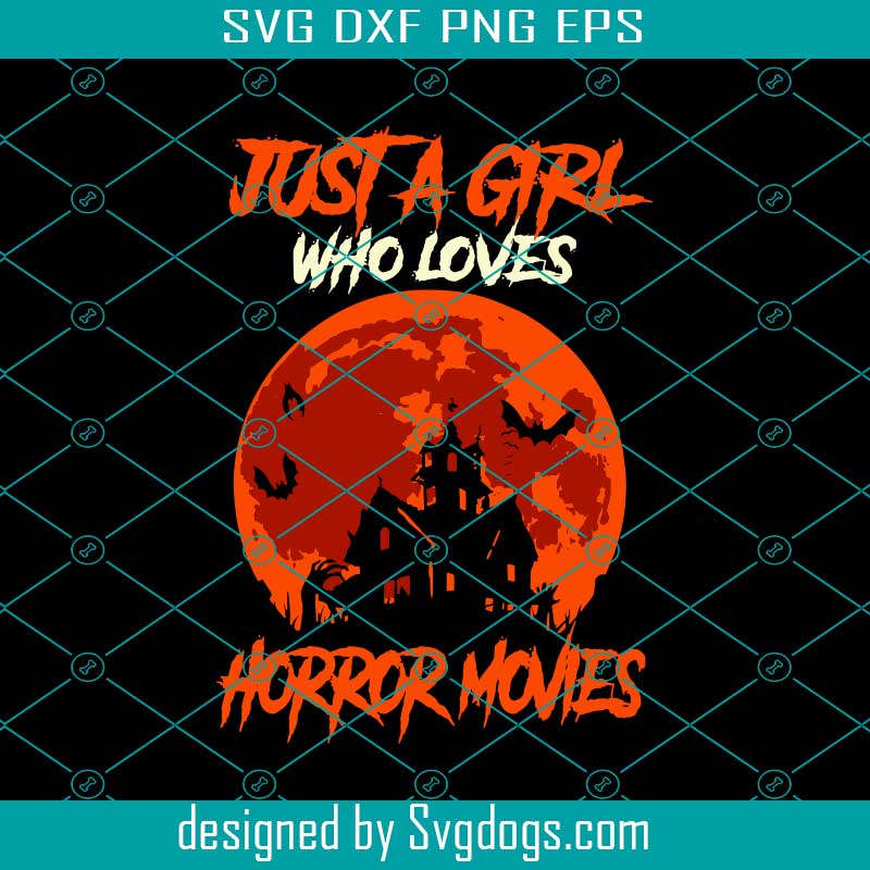 Just A Girl Who Loves Horror Movies Svg, Halloween Svg, Horror Movies Svg