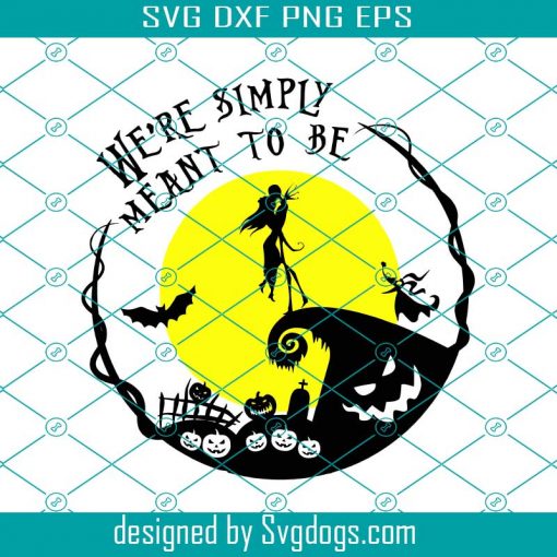 We’re Simply Meant To Be Svg, Nightmare Before Christmas Svg, Halloween Svg