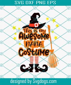 This Is Awesome Nana Costume Svg, Halloween Svg, Halloween Shirt Svg, Scary Halloween Svg