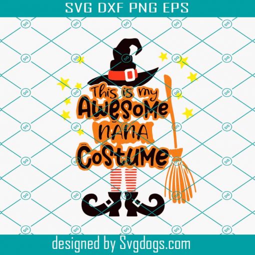 This Is Awesome Nana Costume Svg, Halloween Svg, Halloween Shirt Svg ...