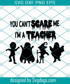 You Cant Scare Me Im A Teacher Svg, Teacher Svg, Teacher Halloween Svg