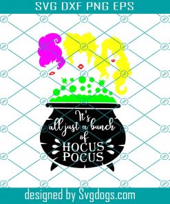 It All Just A Bunch Of Hocus Pocus Svg, Halloween Svg, Sanderson Sisters Svg