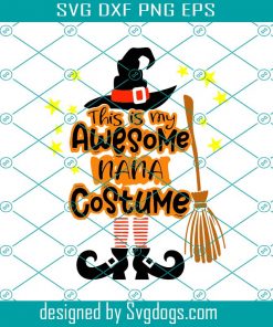 This Is My Awesome Nana Costume Svg, Nana Gift Svg, Nana Life Svg, Nana Svg