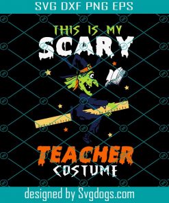 This Is My Scary Teacher Costume Svg, Funny Halloween Svg, Love Halloween Svg