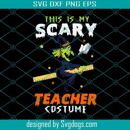 This Is My Scary Teacher Costume Svg, Funny Halloween Svg, Love Halloween Svg