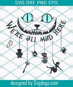 We Are All Mad Here Svg, Alice Svg, Halloween Svg