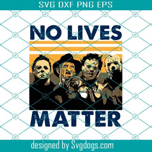 No Lives Matter Horror Characters Svg, Happy Halloween Svg, Halloween Svg