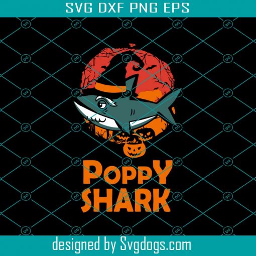 Poppy Shark Svg, Poppy Life Svg, Poppy Birthday Svg, Poppy Svg