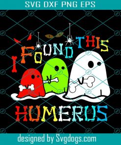 I Found This Humerus Svg, Halloween Svg, Nurse Svg