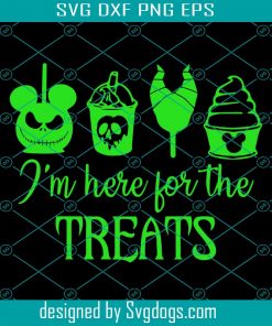I Am Here For The Treats Svg, Halloween Svg, Disney Svg