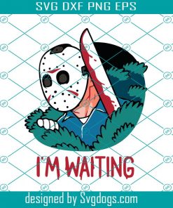I Am Waiting Jasson Svg, Halloween Svg, Jasson Svg