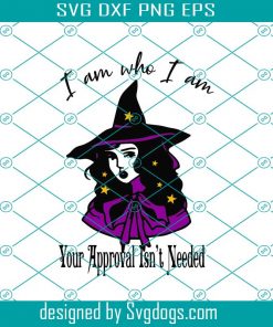 I Am Who I Am Svg, Halloween Svg, Witches Svg, Witch Quotes Svg, Witch Saying Svg, Witch Gift Svg