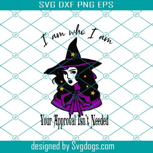 I Am Who I Am Svg, Halloween Svg, Witches Svg, Witch Quotes Svg, Witch Saying Svg, Witch Gift Svg