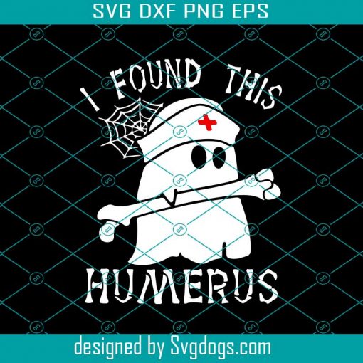 I Found This Humerus Svg, Halloween Svg, Nurse Svg