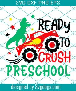 Ready To Crush Preschool Svg, Back To School Svg, Monster Truck svg, Dinosaur Svg, Kids Svg, 1st Day Of School Svg