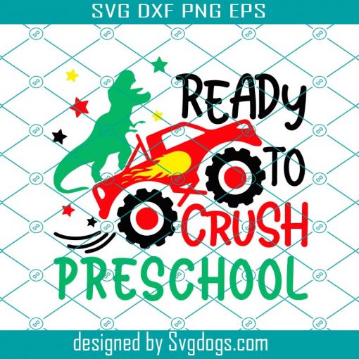 Ready To Crush Preschool Svg, Back To School Svg, Monster Truck svg, Dinosaur Svg, Kids Svg, 1st Day Of School Svg