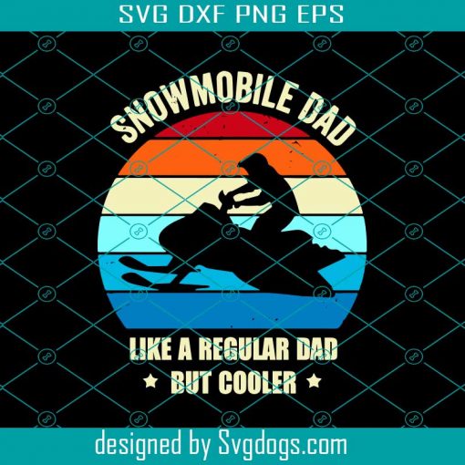 Snowmobile Dad Like A Regular But Cooler Svg, Fathers Day Svg, Snowmobile Dad Svg, Cooler Dad Svg