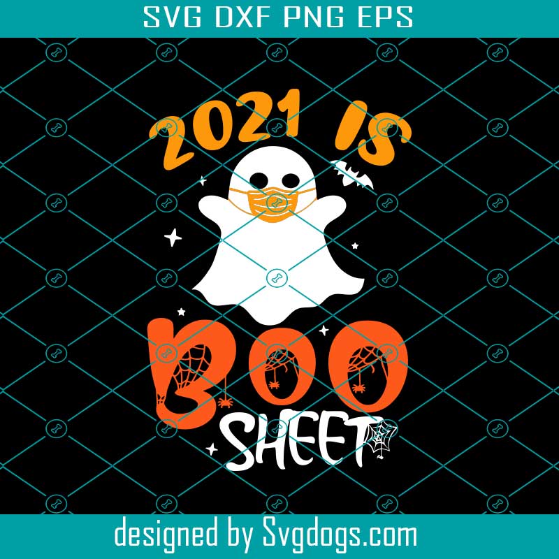 2021 Is Boo Sheet Svg, Halloween Svg, Spooky Svg, Trick Or Treat Svg, Halloween Ghost Svg, Halloween Boo Svg